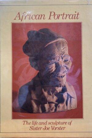 African Portrait: Life and Sculpture of Sister Joe Vorster - Naka Pillman