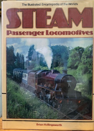 The Illustrated Encyclopedia Of The World's Steam Passenger Locomotives – Brian Hollingsworth