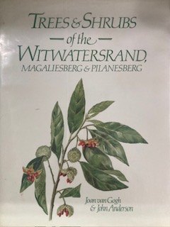 Trees & Shrubs of the Witwatersrand, Magaliesberg & Pilanesberg – Van Gogh, Joan & Anderson, John