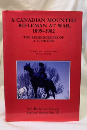 A Canadian Mounted Rifleman At War, 1899a01902: The Reminiscences Of A. E. Hilder (African Society) – A. E. Hilder