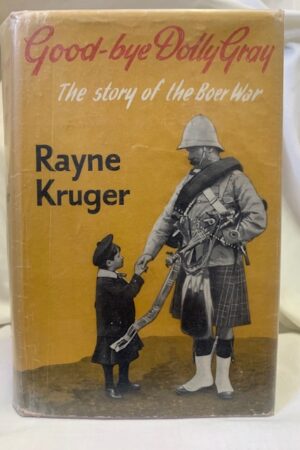 Good-bye Dolly Gray The Story Of The Boer War – Rayne Kruger