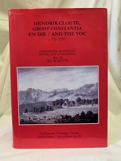 Hendrik Cloete, Groot Constantia En Die / And The Voc 1778–1799 (African Society) – G.j. Schutte