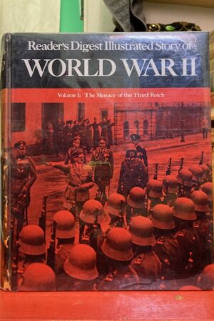 Reader's Digest Illustrated Story Of World War Ii Volume 1: The Menace Of The Third Reich – Reader's Digest