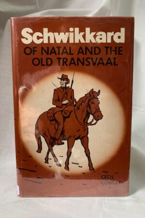 Schwikkard Of Natal And The Old Transvaal – Cecil Cowley