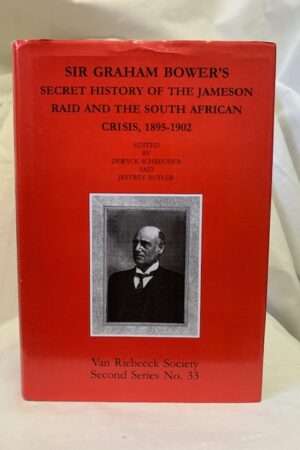 Sir Graham Bower's Secret History Of The Jameson Raid And The South African Crisis, 1895-1902 (African Society) – Deryck Schreuder And Jeffrey Butler