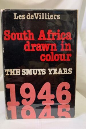South Africa Drawn In Colour The Smuts Years – Les Devilliers