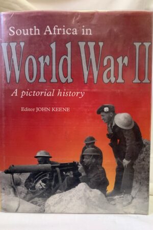 South Africa In World War Ii: A Pictorial History – John Keene