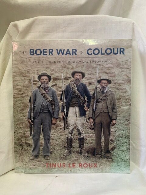 The Boer War In Colour Vol I Conventional War, 1899–1900 – Tinus Le Roux