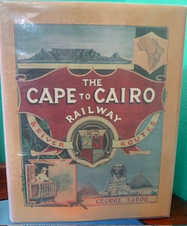 The Cape To Cairo Railway & River Routes – George Tabor