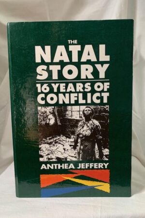 The Natal Story: 16 Years Of Conflict – Anthea Jeffery