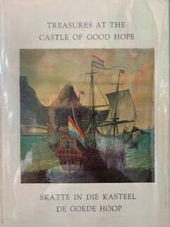 Treasures at the Castle of Good Hope / Skatte in die Kasteel de Goede Hoop – William Fehr