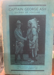 Hemingways Bookshop | Captain George Ash; His Adventures and Life Story as Cowboy, Ranger and Soldier – George Ash #Signed Hemingways Bookshop|Captain George Ash; His Adventures and Life Story as Cowboy, Ranger and Soldier – George Ash #Signed
