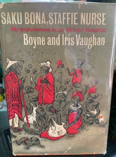 Hemingways Bookshop | Saku Bona, Staffie Nurse – My Experiences in an African Hospital by Boyne and Iris Vaughan Hemingways Bookshop|Saku Bona, Staffie Nurse – My Experiences in an African Hospital by Boyne and Iris Vaughan