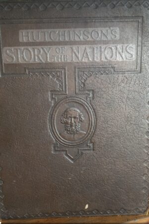 Hutchinsons story of the Nations edited by Walter Hutchinson