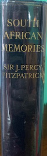 South African Memories - Sir J Percy Fitzpatrick. Hardcover no dj. 1st Ed. 1932