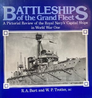 Battleships of the Grand Fleet: A Pictorial Review of the Royal Navy's Capital Ships in world War One. Oversized hardback. - 1982 by Burt, R. A. and Trotter, W. P
