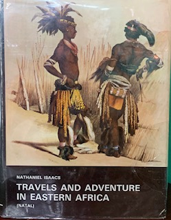 TRAVELS AND ADVENTURE IN EASTERN AFRICA (NATAL) BY NATHANIEL ISAACS - limited edition