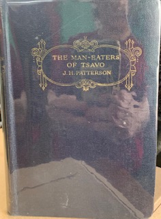 The Man-Eaters of Tsavo: The true story of the man-eating lions "The Ghost and the Darkness" - Lieutenant-Colonel John Henry Patterson