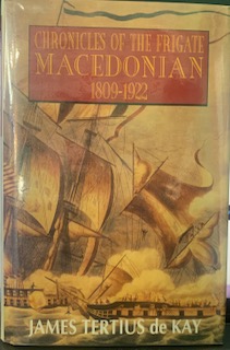 Chronicles of the Frigate Macedonian: 1809-1922 Hardcover –  James T. De Kay