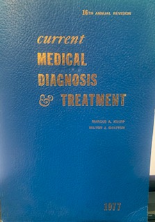 Current Medical Diagnosis and Treatment, was published in 1977. Edited by Marcus A. Krupp and Milton J. Chatton