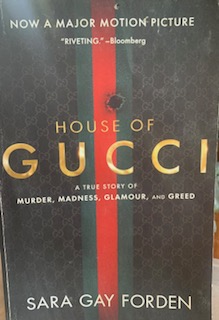 The House of Gucci: A Sensational Story of Murder, Madness, Glamour, and Greed  Sara Gay Forden