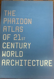 The Phaidon Atlas of 21st Century World Architecture - Phaidon Press (big book)