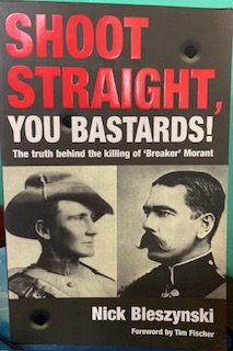 Shoot Straight, You Bastards! -- The Truth Behind the Killing of 'Breaker' Morant - Nick Bleszynski