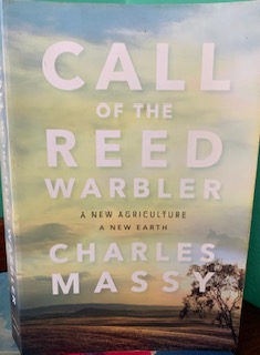 Call of the Reed Warbler: A New Agriculture A New Earth - Charles Massy